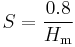 S = \frac {0.8} {H_\mathrm{m}}