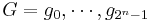 G = g_0, \cdots, g_{2^n-1}