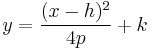 y =\frac{(x-h)^2}{4p}%2Bk\,