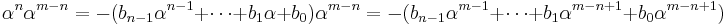 \alpha^n\alpha^{m-n} = -(b_{n-1} \alpha^{n-1} %2B \cdots %2B b_1 \alpha %2B b_0) \alpha^{m-n} = -(b_{n-1} \alpha^{m-1} %2B \cdots %2B b_1 \alpha^{m-n%2B1} %2B b_0 \alpha^{m-n%2B1})