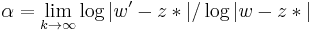 \alpha = \lim_{k\to\infty} \log|w' - z*|/\log|w - z*|