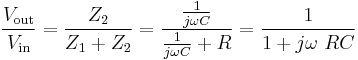 
{V_\mathrm{out} \over V_\mathrm{in}} = {Z_\mathrm{2} \over Z_\mathrm{1} %2B Z_\mathrm{2}} = {{1 \over j \omega C} \over {1 \over j \omega C} %2B R} = {1 \over 1 %2B j \omega \ R C}
