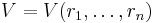 V =  V(r_1, \ldots, r_n) \, 