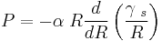  P = -\alpha\;R \frac{d}{dR} \left (\frac{\gamma\;_s}{R} \right )  \,\! 