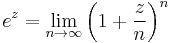 e^z=\lim_{n\rightarrow\infty} \left( 1%2B \frac{z}{n}\right)^n