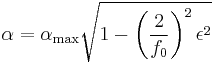 
\alpha = \alpha_{\mathrm{max}} 
\sqrt{1- \left( \frac{2}{f_{0}} \right)^{2} \epsilon^{2}}
