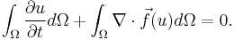 \int_{\Omega} \frac{\partial u}{\partial t} d\Omega %2B \int_{\Omega} \nabla \cdot \vec f(u) d\Omega = 0.