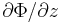 \partial\Phi/\partial{z}