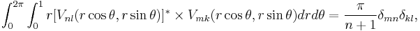 
\int_0^{2\pi}\int_0^1 r [V_{nl}(r\cos\theta,r\sin\theta)]^* \times
                            V_{mk}(r\cos\theta,r\sin\theta)drd\theta =
                            \frac{\pi}{n%2B1}\delta_{mn}\delta_{kl},
