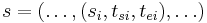 s=(\ldots, (s_{i},t_{si},t_{ei}),\ldots)