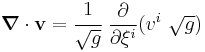 
  \boldsymbol{\nabla} \cdot \mathbf{v} = \cfrac{1}{\sqrt{g}}~\frac{\partial }{\partial \xi^i}(v^i~\sqrt{g})
