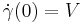 \dot\gamma(0) = V