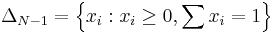 \Delta_{N-1} = \left \{ x_i�: x_i \ge 0, \sum x_i = 1 \right \}