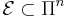 \mathcal{E}\subset\Pi^{n}