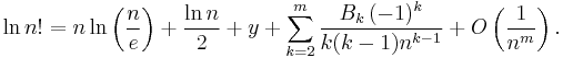 \ln n! = n \ln \left( \frac{n}{e} \right) %2B \frac{\ln n}{2} %2B y %2B \sum_{k=2}^{m} \frac{B_k\,(-1)^k}{k(k-1)n^{k-1}} %2B O \left( \frac{1}{n^m} \right).