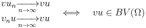 \begin{matrix}
  vu_n\xrightarrow[n\to\infty]{} vu \\
  v_nu\xrightarrow[n\to\infty]{} vu
        \end{matrix}\quad\Longleftrightarrow
\quad vu\in BV(\Omega)