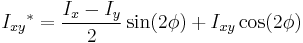 {I_{xy}}^* = \frac{I_{x} - I_{y}}{2} \sin(2 \phi) %2B I_{xy} \cos(2 \phi) 