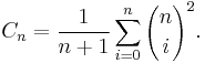 C_n= \frac 1{n%2B1} \sum_{i=0}^n {n \choose i}^2.