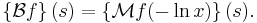  \left\{\mathcal{B} f\right\}(s) = \left\{\mathcal{M} f(-\ln x) \right\}(s).