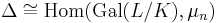 \Delta \cong \operatorname{Hom}(\operatorname{Gal}(L/K), \mu_n)