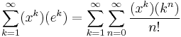 \sum_{k=1}^\infty(x^k)(e^k)=\sum_{k=1}^\infty\sum_{n=0}^\infty \frac{(x^k)(k^n)}{n!}