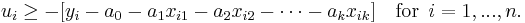  u_i \ge -[y_i - a_0 - a_1x_{i1} - a_2x_{i2} - \cdots - a_kx_{ik}] \,\ \,\ \text{for} \,\ i=1,...,n.