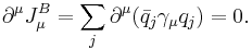 \partial^\mu J_\mu^B = \sum_j \partial^\mu(\bar q_j \gamma_\mu q_j) = 0. 