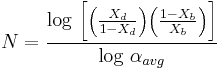 \ N = \frac{\log \, \bigg[ \Big(\frac{X_d}{1-X_d}\Big)\Big(\frac{1-X_b}{X_b} \Big) \bigg]}{\log \, \alpha_{avg}} 