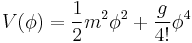 V(\phi)=\frac{1}{2}m^2\phi^2 %2B\frac{g}{4!}\phi^4