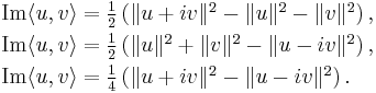 
\begin{array}{l}
\text{Im}\langle u, v \rangle = \frac{1}{2}\left(\|u%2Biv\|^2 - \|u\|^2 - \|v\|^2\right), \\[3pt]
\text{Im}\langle u, v \rangle = \frac{1}{2}\left(\|u\|^2 %2B \|v\|^2 - \|u-iv\|^2\right), \\[3pt]
\text{Im}\langle u, v \rangle = \frac{1}{4}\left(\|u%2Biv\|^2 - \|u-iv\|^2\right).
\end{array}