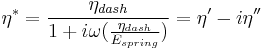  \eta^*=\frac {\eta_{dash}} {1%2Bi \omega(\frac{\eta_{dash}}{E_{spring}})} = \eta'-i\eta'' 