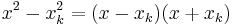 x^2-x_k^2=(x-x_k)(x%2Bx_k)