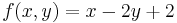 f(x,y) = x - 2y %2B 2