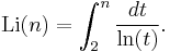 \operatorname{Li}(n) = \int_2^n \frac{dt}{\ln(t)}.