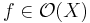 f \in \mathcal O(X)