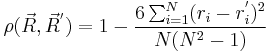  \rho(\vec R, \vec R^') = 1- {6\sum_{i=1}^N(r_i-r_i^')^2 \over N(N^2-1)}