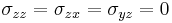 \sigma_{zz} = \sigma_{zx} = \sigma_{yz} = 0