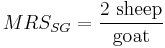 MRS_{SG} = \frac{2\text{ sheep}}\text{goat}