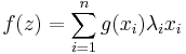  f(z) = \sum_{i=1}^n { g(x_i) \lambda_i x_i }