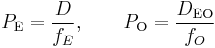  P_\mathrm{E} = \frac{D}{f_E}, \qquad P_\mathrm{O} = \frac{D_{\mathrm{EO}}}{f_O}