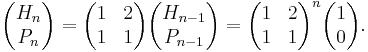 \begin{pmatrix} H_n \\ P_n  \end{pmatrix} = \begin{pmatrix} 1 & 2 \\ 1 & 1 \end{pmatrix} \begin{pmatrix} H_{n-1} \\ P_{n-1}  \end{pmatrix} = \begin{pmatrix} 1 & 2 \\ 1 & 1 \end{pmatrix}^n \begin{pmatrix} 1 \\ 0  \end{pmatrix}.