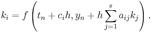 k_i = f\left(t_n %2B c_i h, y_n %2B h \sum_{j = 1}^s a_{ij} k_j\right).