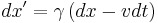 dx' = \gamma \left ( dx - v dt \right )