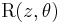 \,\mbox{R}(z, \theta)