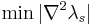 \min|\nabla^2 \lambda_s | 