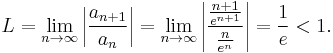 L = \lim_{n\to\infty} \left| \frac{a_{n%2B1}}{a_n} \right|
= \lim_{n\to\infty} \left| \frac{\frac{n%2B1}{e^{n%2B1}}}{\frac{n}{e^n}}\right|
= \frac{1}{e} < 1.