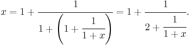 
x = 1%2B\cfrac{1}{1%2B\left(1%2B\cfrac{1}{1%2Bx}\right)} = 1%2B\cfrac{1}{2%2B\cfrac{1}{1%2Bx}}.\,
