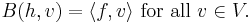 B(h, v) = \langle f, v \rangle \mbox{ for all } v \in V.