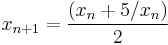 x_{n%2B1} = \frac{(x_n %2B 5/x_n)}{2}