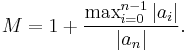 M = 1 %2B \frac{\max_{i=0}^{n-1} |a_i|}{|a_n|} . \,\! 